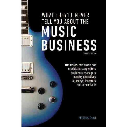 What They'll Never Tell You About the Music Business, Watson-Guptill Pubns