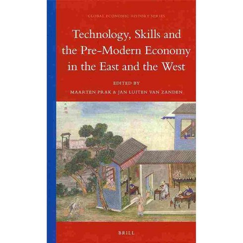 Technology Skills and the Pre-Modern Economy in the East and the West, Brill Academic Pub