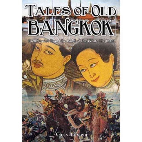 Tales of Old Bangkok: Rich Stories from the Land of the White Elephant, Earnshaw Books