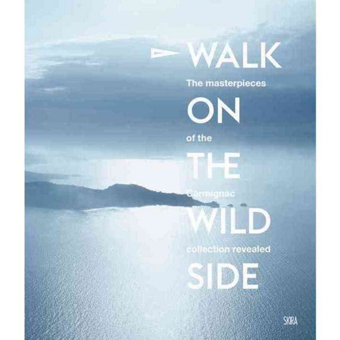 Walk on the Wild Side: The Masterpieces of the Carmignac Collection Revealed, Skira