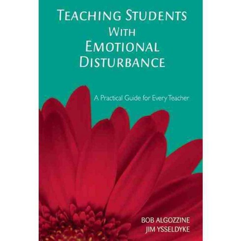 Teaching Students With Emotional Disturbance: A Practical Guide for Every Teacher, Skyhorse Pub Co Inc