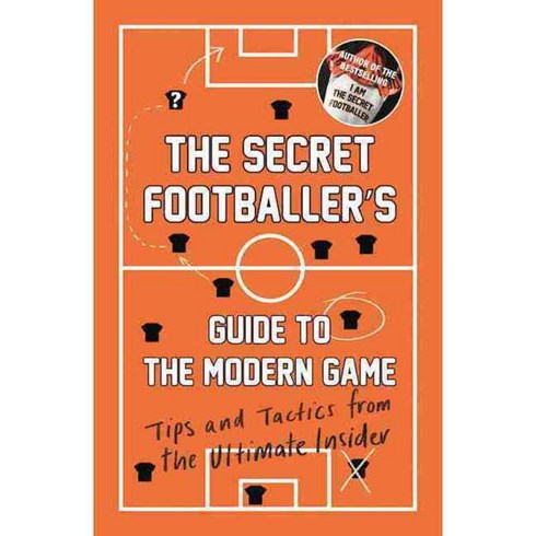 The Secret Footballer's Guide to the Modern Game: Tips and Tactics from the Ultimate Insider, Guardian Faber Pub