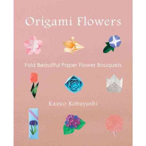 Origami Flowers: Fold Beautiful Paper Bouquets, Vertical Inc