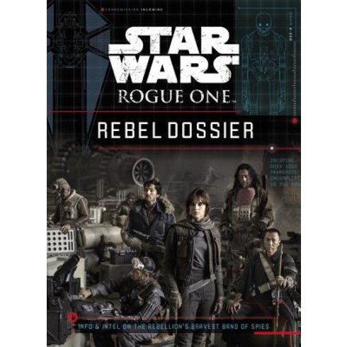 Star Wars: Rogue One: Rebel Dossier Hardcover, Disney Lucasfilm Pr