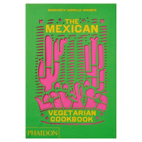 채식주의자책 - The Mexican Vegetarian Cookbook, Phaidon Press