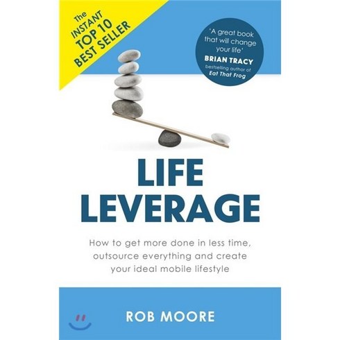 Leverage - Life Leverage : How to Get More Done in Less Time Outsource Everything & Create Your Ideal Mobile Lifestyle, John Murray Publishers