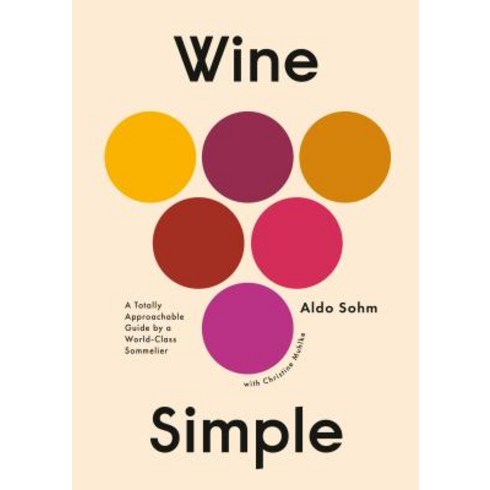 Wine Simple: A Totally Approachable Guide from a World-Class Sommelier Hardcover, Clarkson Potter Publishers