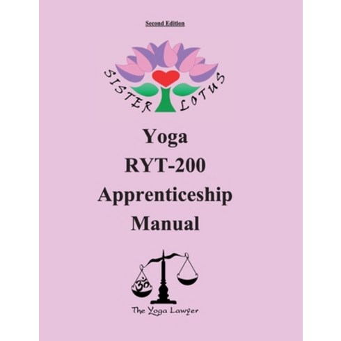 ryt200 - (영문도서) Sister Lotus Yoga RYT-200 Apprenticeship Manual 2d Ed. Paperback, Sister Lotus Yoga, LLC, English, 9781733117333