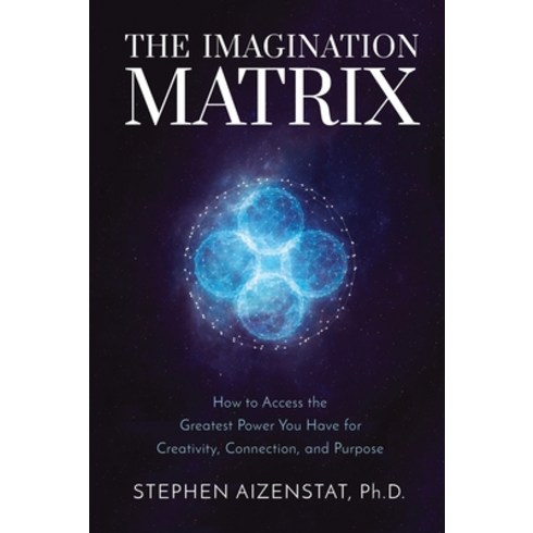 matrix:pendhrtwoven - (영문도서) The Imagination Matrix: How to Access the Greatest Power You Have for Creativity Connection ... Hardcover, Sounds True, English, 9781649630025