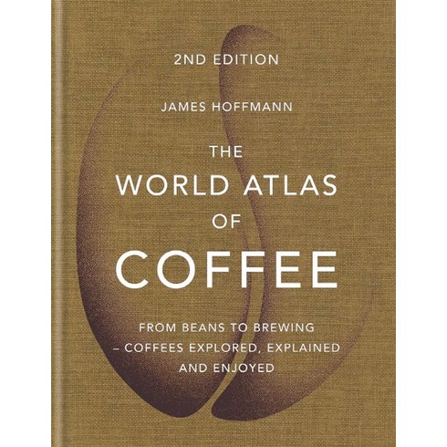 커피아틀라스 - The World Atlas of Coffee:From beans to brewing - coffees explored explained and enjoyed, Octopus Publishing Group