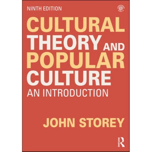 Cultural Theory and Popular Culture 9/E : An Introduction, Routledge