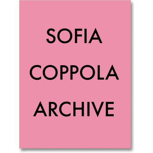 Sofia Coppola : Archive:소피아 코폴라 : 아카이브, MACK BOOKS, Sofia Coppola : Archive, Coppola, Sofia(저),MACK BOOKS..