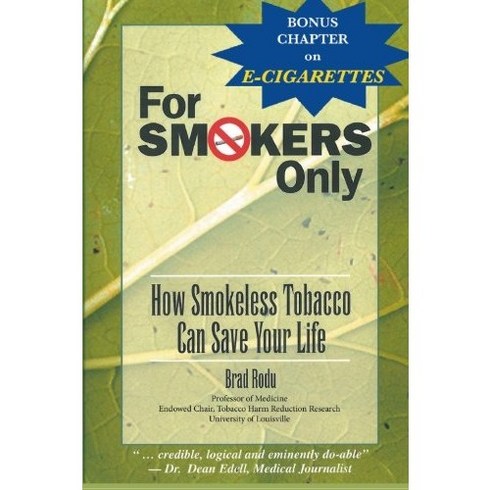 단행본 흡연자 전용: 무연 담배가 생명을 구하는 방법 Paperback For Smokers Only: How Smokeless Tobacco Can Save Your Life, 2