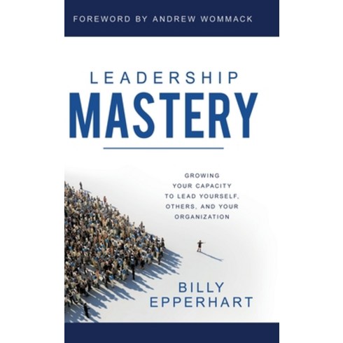 (영문도서) Leadership Mastery: Growing Your Capacity to Lead Yourself Others and Your Organization Hardcover, Harrison House, English, 9781680314403