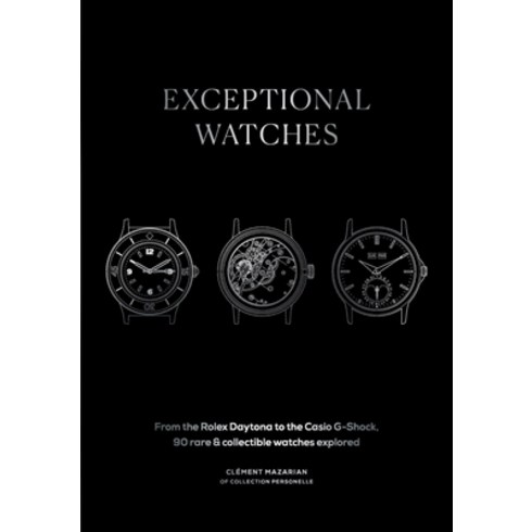 롤렉스데이토나 - (영문도서) Exceptional Watches: From the Rolex Daytona to the Casio G-Shock 90 Rare and Collectable Wat... Hardcover, Mitchell Beazley, English, 9781784729448