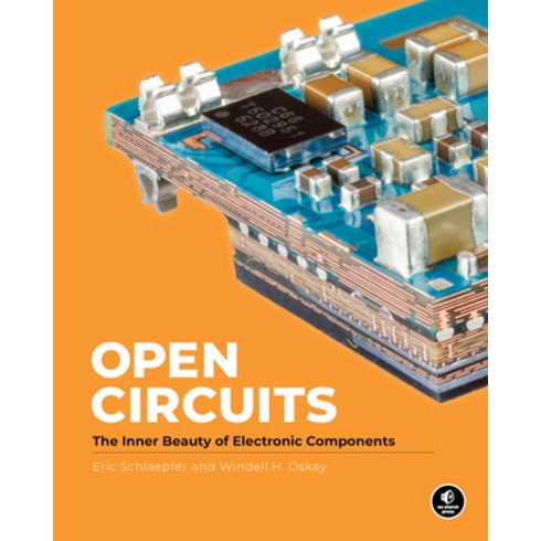 openworkheartsilverring - (영문도서) Open Circuits: The Inner Beauty of Electronic Components Hardcover, No Starch Press, English, 9781718502345