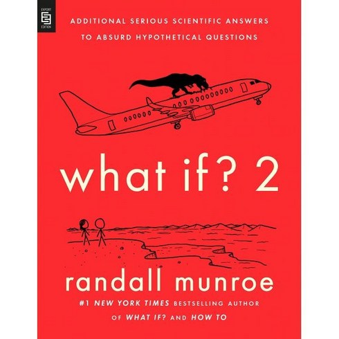 whatdoyouwant - What If? 2:Additional Serious Scientific Answers to Absurd Hypothetical Questions, Riverhead Books