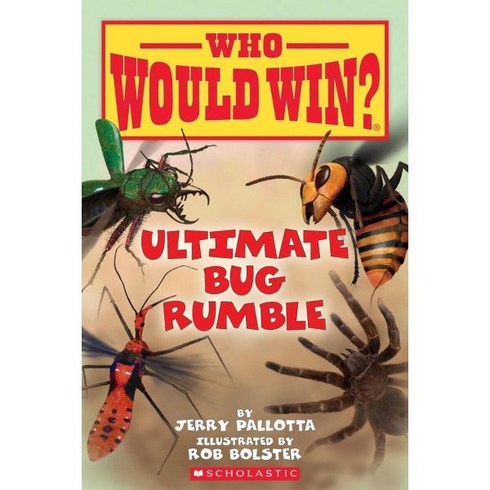 Who Would Win? : Ultimate Bug Rumble, Scholastic Inc., Pallotta, Jerry / Bolster, Rob, 9780545946070