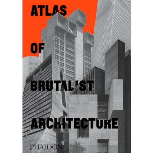 Atlas of Brutalist Architecture Hardcover, Phaidon Press