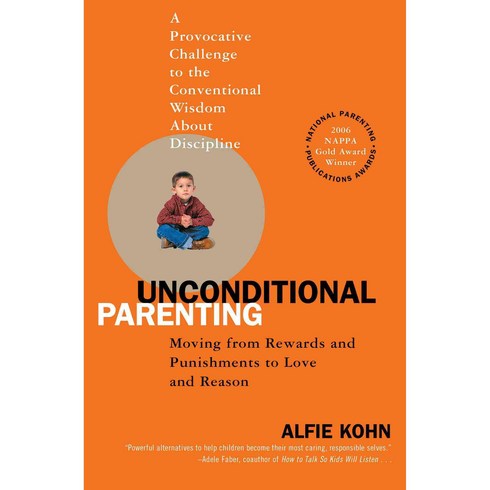 unprearslow - Unconditional Parenting: Moving from Rewards And Punishments to Love And Reason, Atria Books