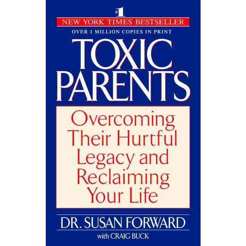 Toxic Parents:Overcoming Their Hurtful Legacy and Reclaiming Your Life, Bantam