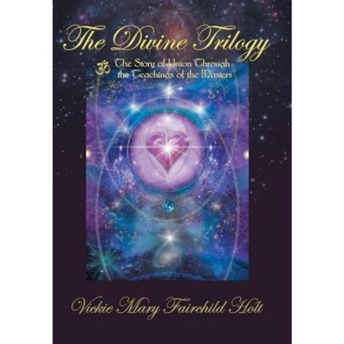 The Divine Trilogy: The Story of Union Through the Teachings of the Masters Hardcover, Balboa Press