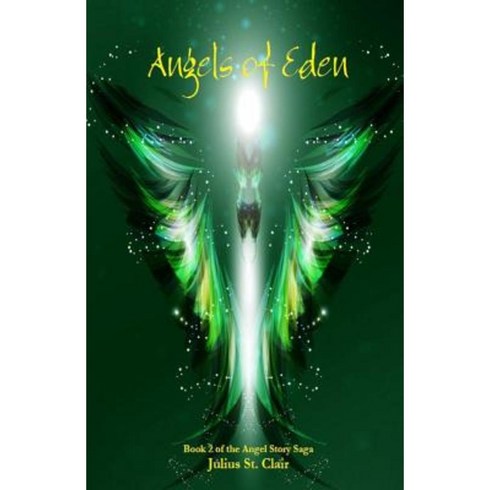 Angels of Eden (Book #2 of the Angel Story Saga) Paperback, Createspace Independent Publishing Platform