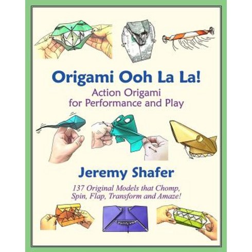 Origami Ooh La La!: Action Origami for Performance and Play Paperback, Createspace Independent Publishing Platform