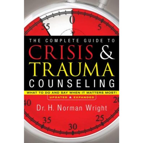 incredibraceknee - The Complete Guide to Crisis & Trauma Counseling: What to Do and Say When It Matters Most! Hardcover, Bethany House Publishers