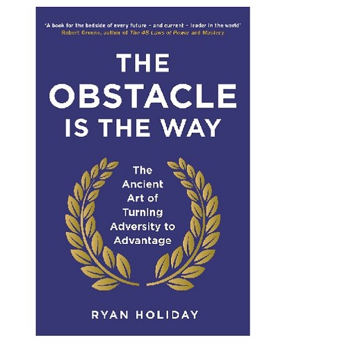The Obstacle is the Way:The Ancient Art of Turning Adversity to Advantage, Profile Books(GB)