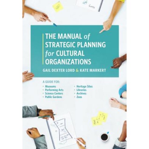 The Manual of Strategic Planning for Cultural Organizations: A Guide for Museums Performing Arts Sci…, Rowman & Littlefield Publishers
