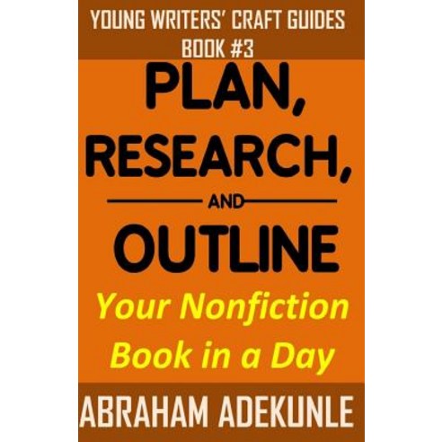 Plan Research and Outline Your Nonfiction Book in a Day: Writers'' Guide to Planning a Book Research…, Createspace Independent Publishing Platform