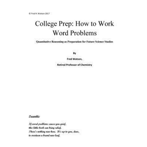 College Prep: How to Work Word Problems: Quantitative Reasoning as Preparation for Future Science Stud..., Createspace Independent Publishing Platform