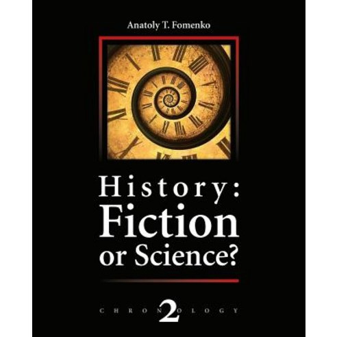 History: Fiction or Science?: The Dynastic Parallelism Method. Rome. Troy. Greece. the Bible. Chronolo..., Createspace Independent Publishing Platform