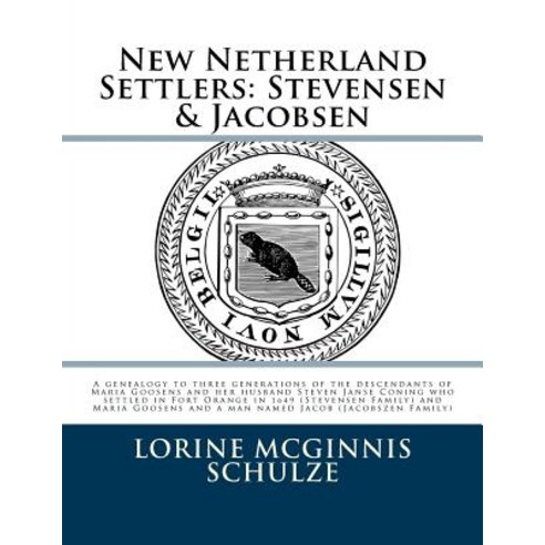 New Netherland Settlers: Stevensen & Jacobsen: A Genealogy to Three Generations of the Descendants of ..., Olive Tree Genealogy