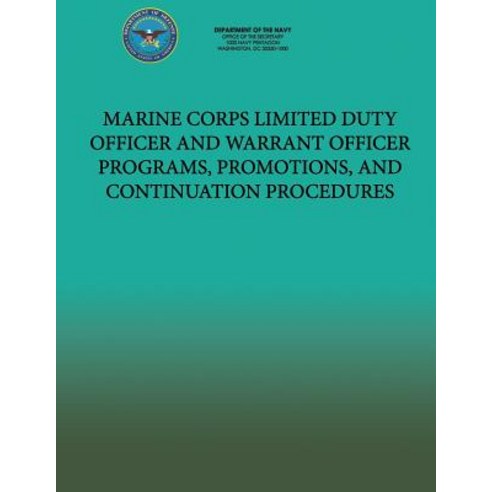 Marine Corps Limited Duty Officer and Warrant Officer Programs Promotions and Continuation Procedure..., Createspace Independent Publishing Platform