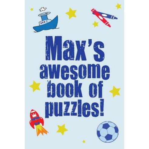 Max''s Awesome Book of Puzzles!: Children''s Puzzle Book Containing 20 Unique Personalised Puzzles as We..., Createspace Independent Publishing Platform