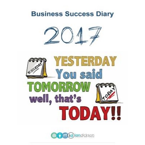 Business Success Diary 2017: 120 Pages Packed with Business Tips Guides and Motivational Quotes. Pap..., Createspace Independent Publishing Platform