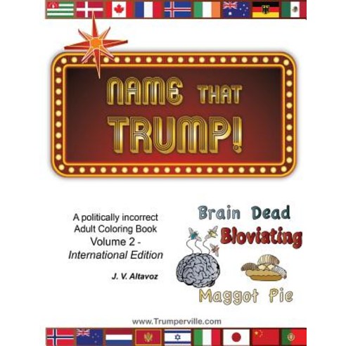 Name That Trump - Volume 2 the International Edition: A Politically Incorrect Adult Coloring Book Pap..., Createspace Independent Publishing Platform