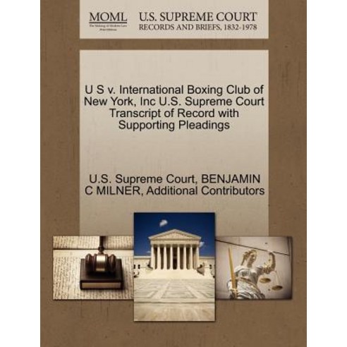 U S V. International Boxing Club of New York Inc U.S. Supreme Court Transcript of Record with Support..., Gale, U.S. Supreme Court Records