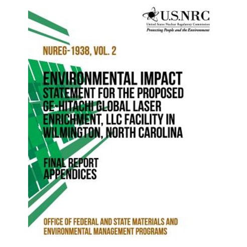Environmental Impact Statement for the Proposed GE-Hitachi Global Laser Enrichment LLC Facility in Wi..., Createspace Independent Publishing Platform