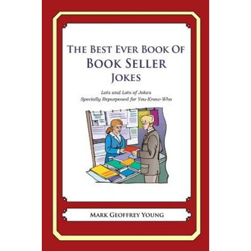 The Best Ever Book of Book Seller Jokes: Lots and Lots of Jokes Specially Repurposed for You-Know-Who ..., Createspace Independent Publishing Platform