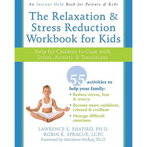 The Relaxation and Stress Reduction Workbook for Kids: Help for Children to Cope with Stress Anxiety ..., Instant Help Publications