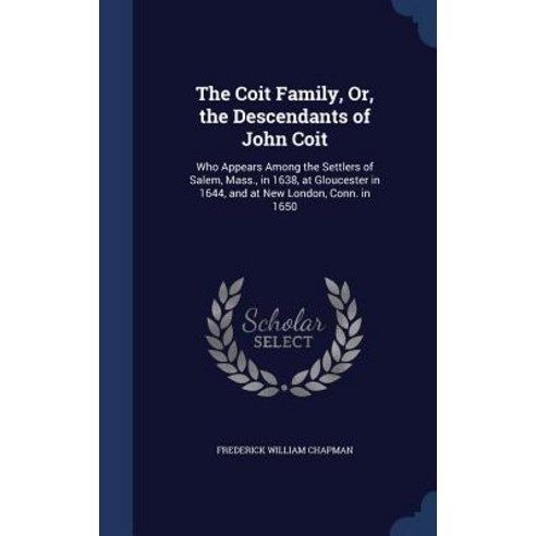 The Coit Family Or the Descendants of John Coit: Who Appears Among the ...