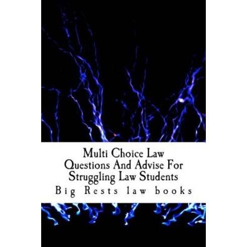 Multi Choice Law Questions and Advise for Struggling Law Students: Academic Tutorial for Becoming a La..., Createspace Independent Publishing Platform