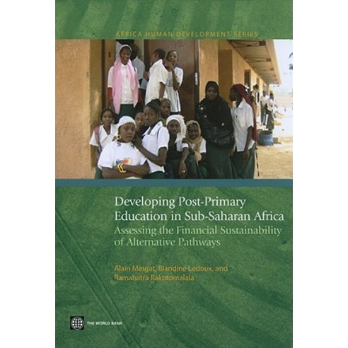 Developing Post-Primary Education in Sub-Saharan Africa: Assessing the Financial Sustainability of Alt..., World Bank Publications