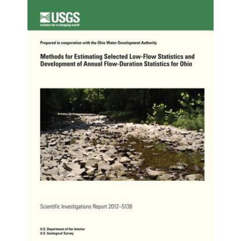 Methods for Estimating Selected Low-Flow Statistics and Development of Annual Flow-Duration Statistics..., Createspace Independent Publishing Platform