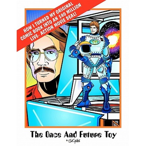 The Once & Future Toy: How I Turned My Original Comic Into an $80 Million Live-Action Movie Deal Pape..., Createspace Independent Publishing Platform