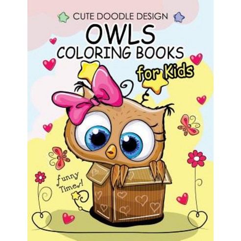Owls Coloring Books for Kids: Coloring Books for Boys Coloring Books for Girls 2-4 4-8 9-12 Teens ..., Createspace Independent Publishing Platform