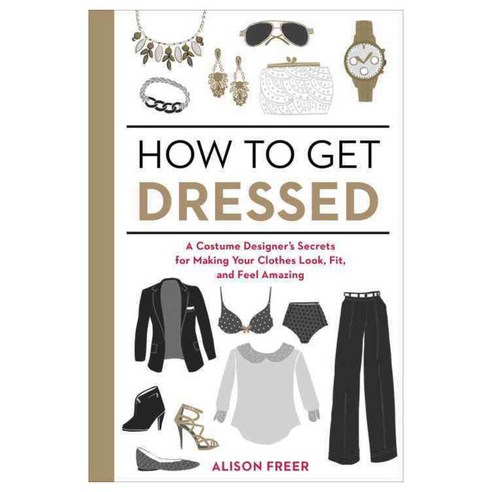 [해외도서] How to Get Dressed, Ten Speed Pr